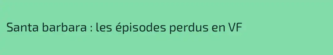 Santa barbara : les épisodes perdus en VF 